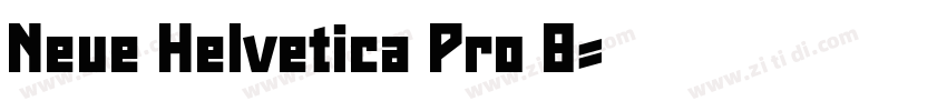 Neue Helvetica Pro 8字体转换 Neue Helvetica Pro 8字体转换